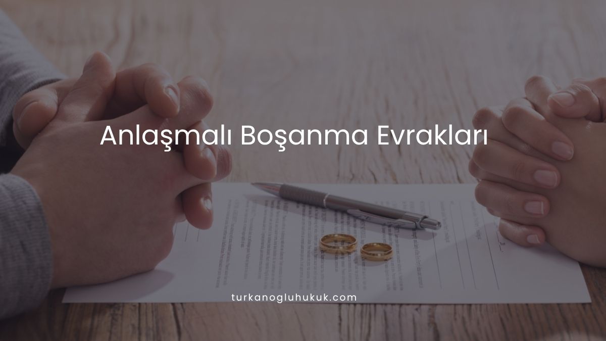 Anlaşmalı Boşanma Evrakları