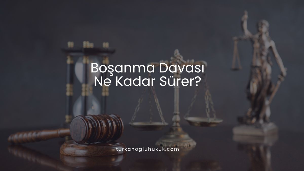 Boşanma Davası Ne Kadar Sürer?