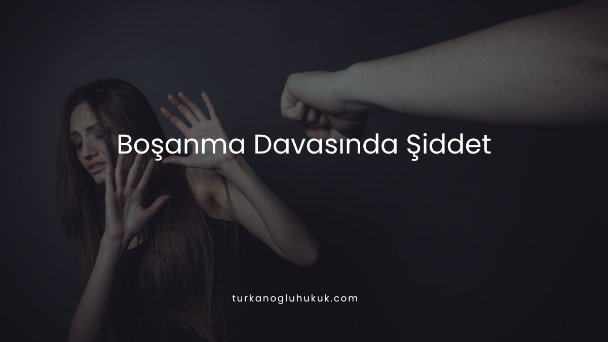 Boşanma Davasında Şiddet
