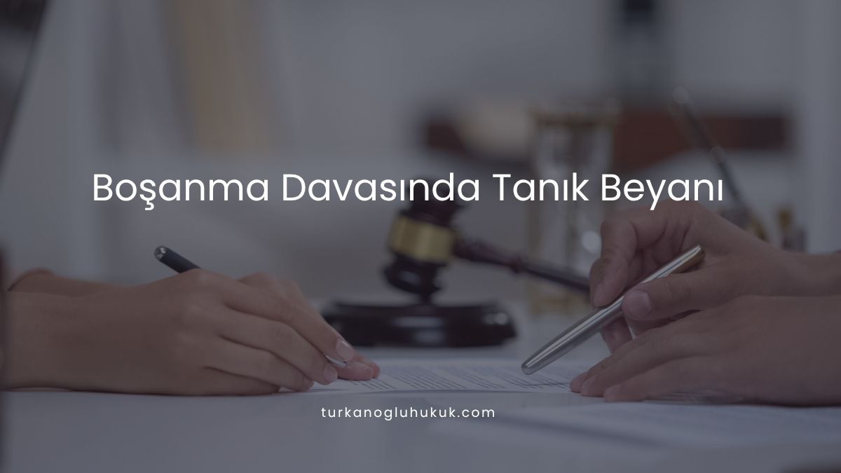 Boşanma Davasında Tanık Beyanı