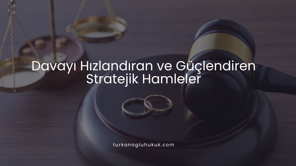 Davayı Hızlandıran ve Güçlendiren Stratejik Hamleler