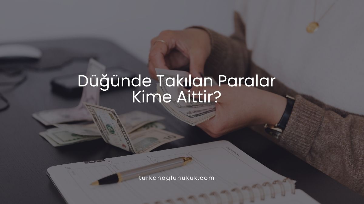 Düğünde Takılan Paralar Kime Aittir?