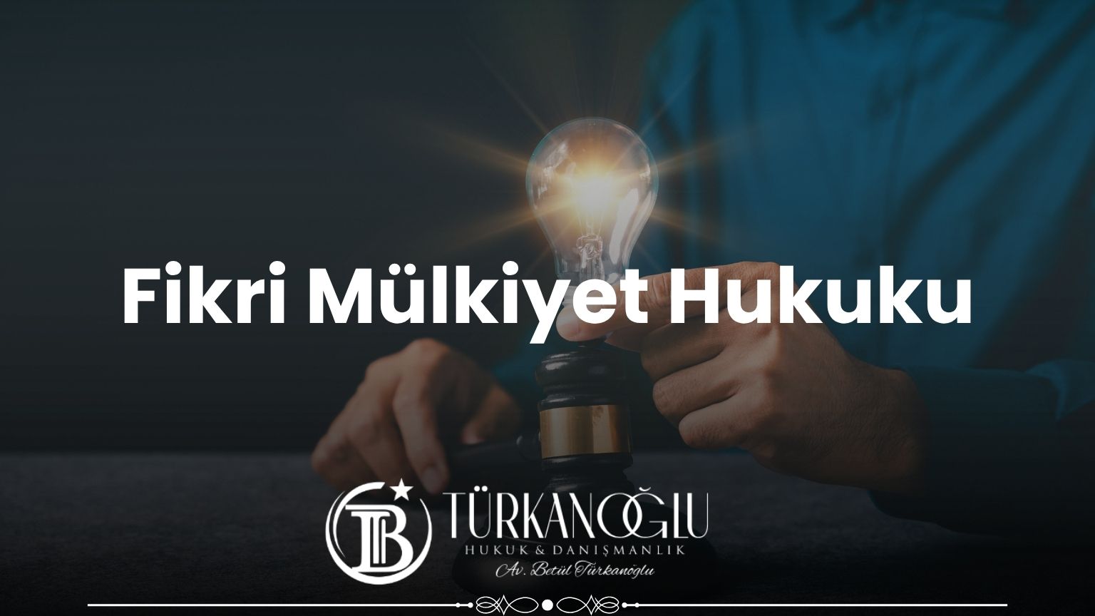 İstanbul fikri mülkiyet hukuku avukatı – Türkanoğlu Hukuk ve Danışmanlık Bürosu, Fatih / İstanbul