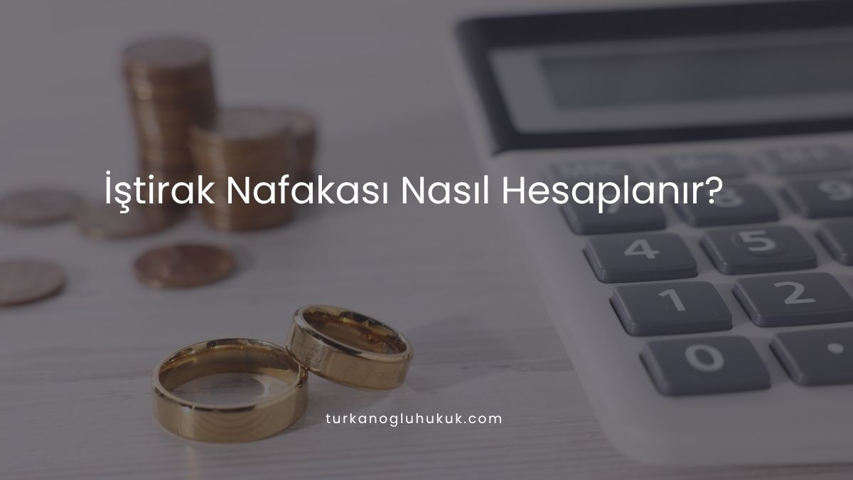 İştirak Nafakası Nasıl Hesaplanır?