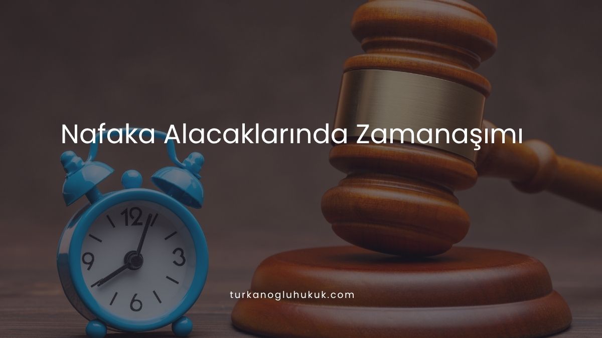 Nafaka Alacaklarında Zamanaşımı