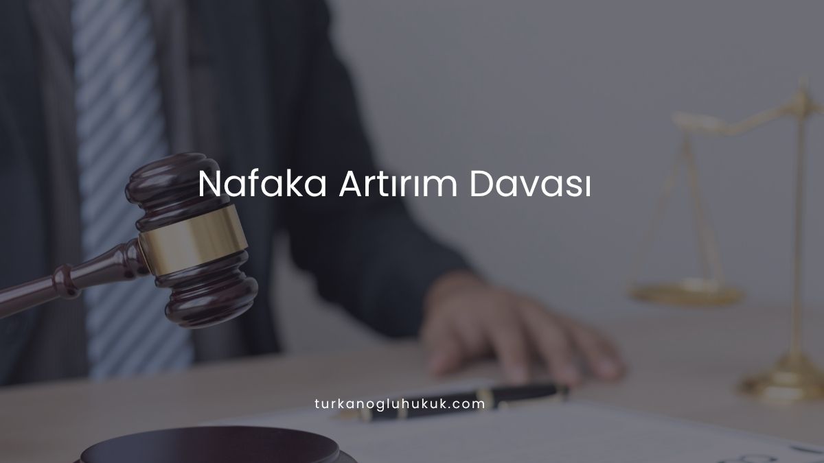Nafaka Artırım Davası