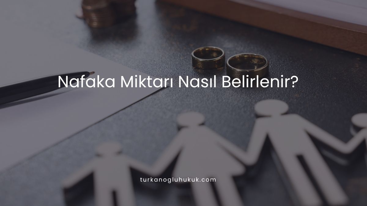 Nafaka Miktarı Nasıl Belirlenir?