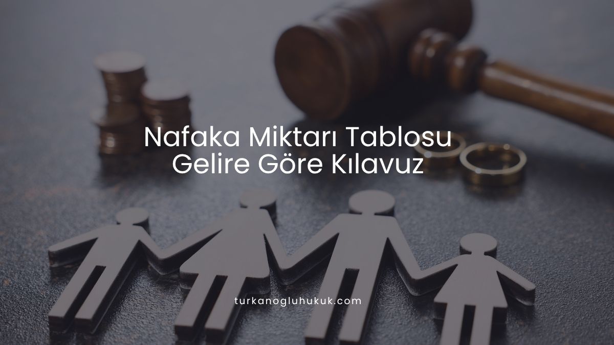 Nafaka Miktarı Tablosu - Gelire Göre Kılavuz