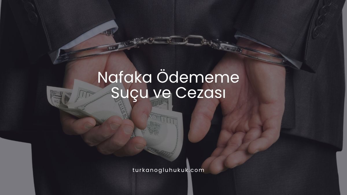 Nafaka Ödememe Suçu ve Cezası