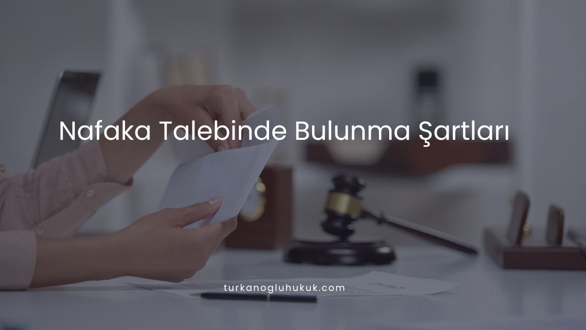 Nafaka Talebinde Bulunma Şartları