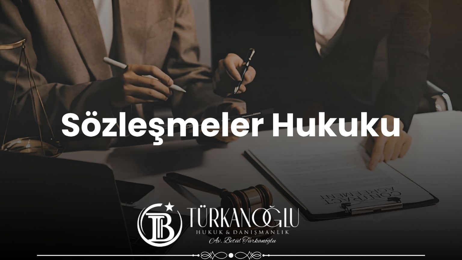 İstanbul sözleşmeler hukuku avukatı – Türkanoğlu Hukuk ve Danışmanlık Bürosu, Fatih / İstanbul