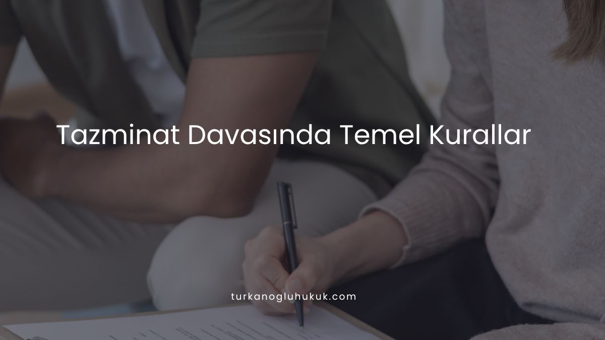 Tazminat Davasında Temel Kurallar