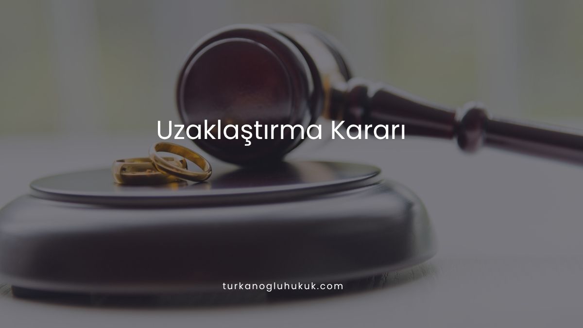 Uzaklaştırma Kararı