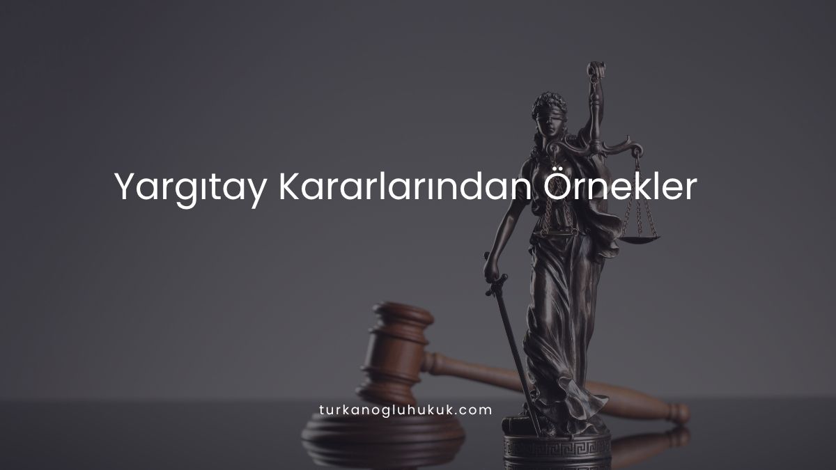 Yargıtay Kararlarından Örnekler