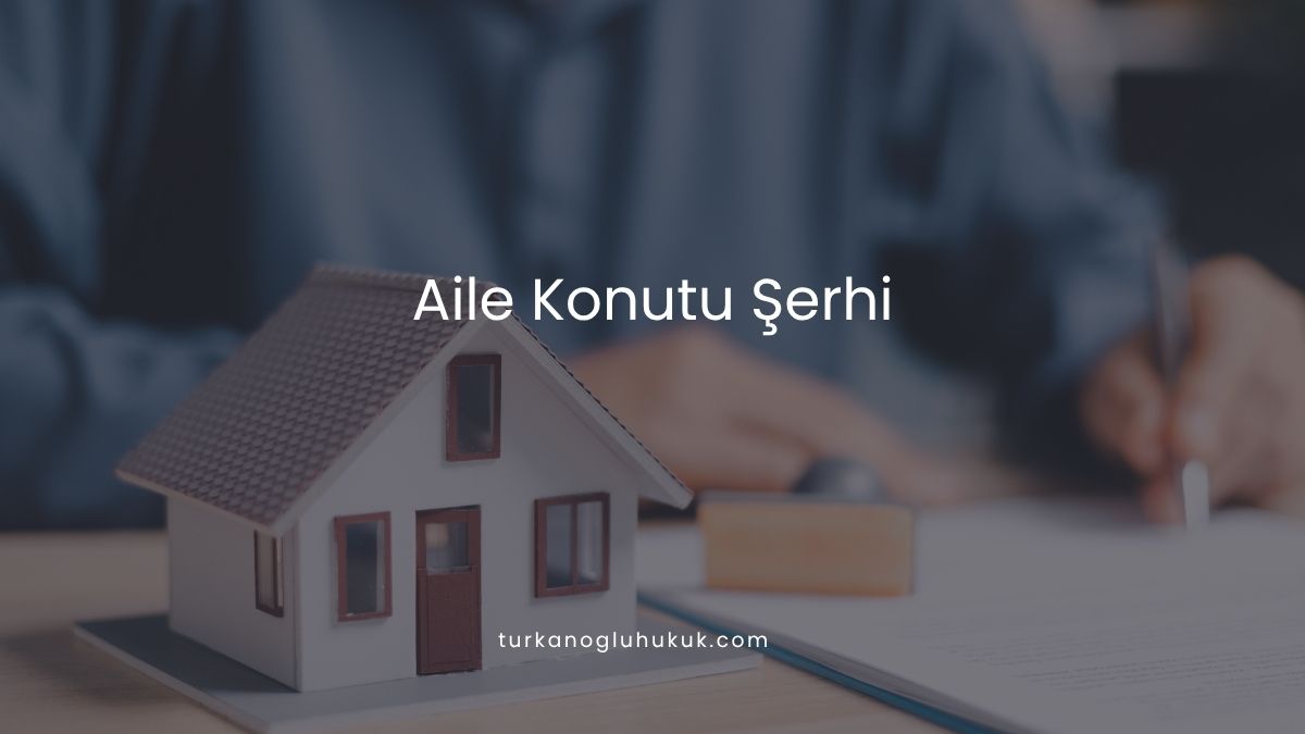 Aile Konutu Şerhi