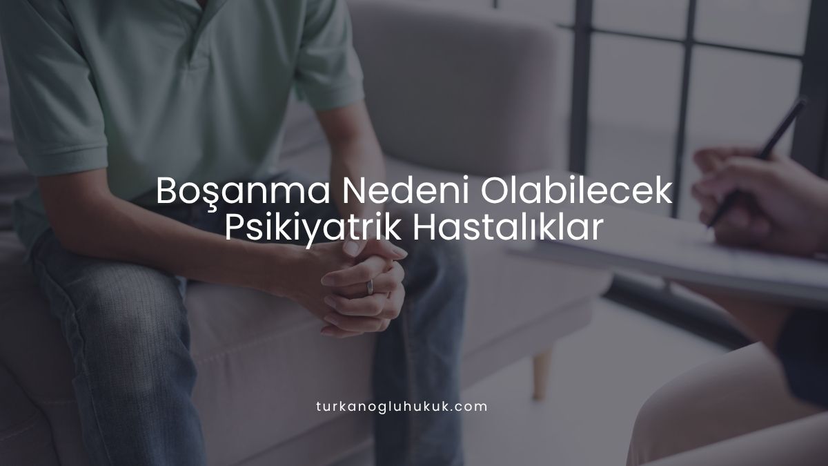 Boşanma Nedeni Olabilecek Psikiyatrik Hastalıklar