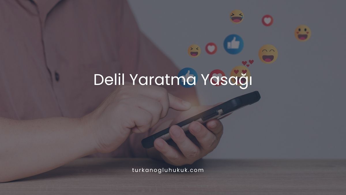 Delil Yaratma Yasağı
