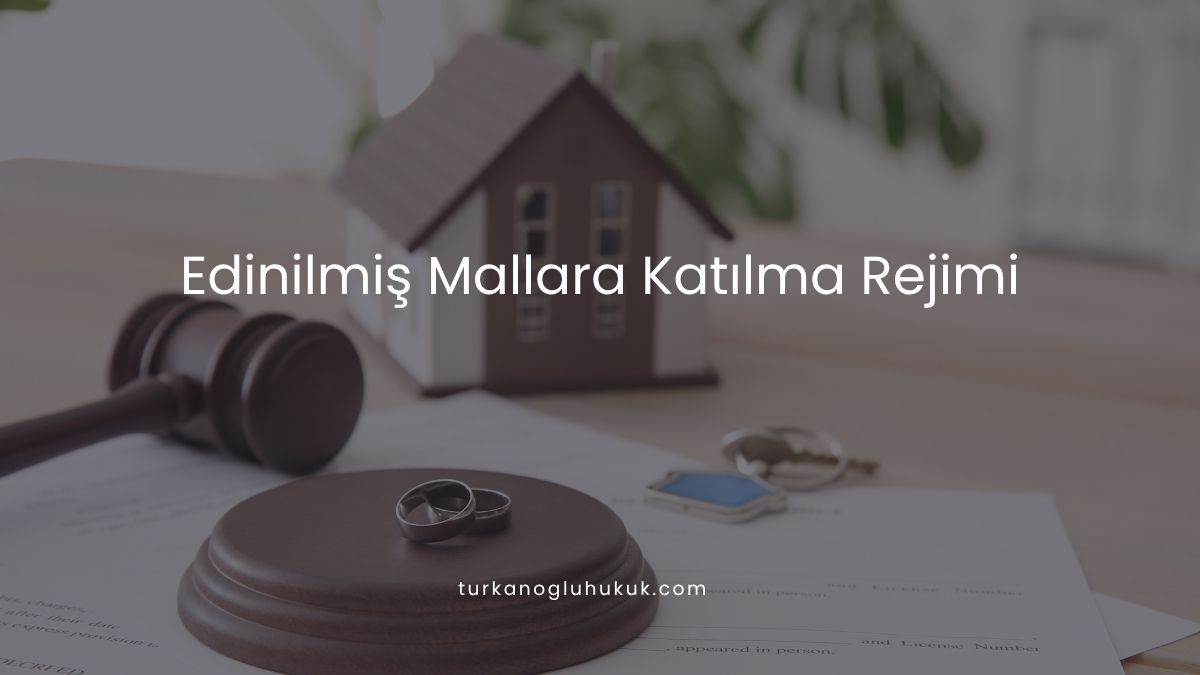 Edinilmiş Mallara Katılma Rejimi