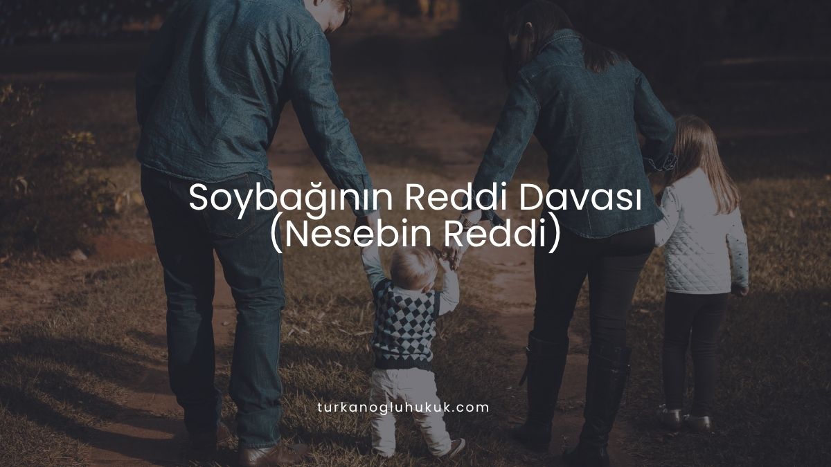 Soybağının Reddi Davası (Nesebin Reddi)