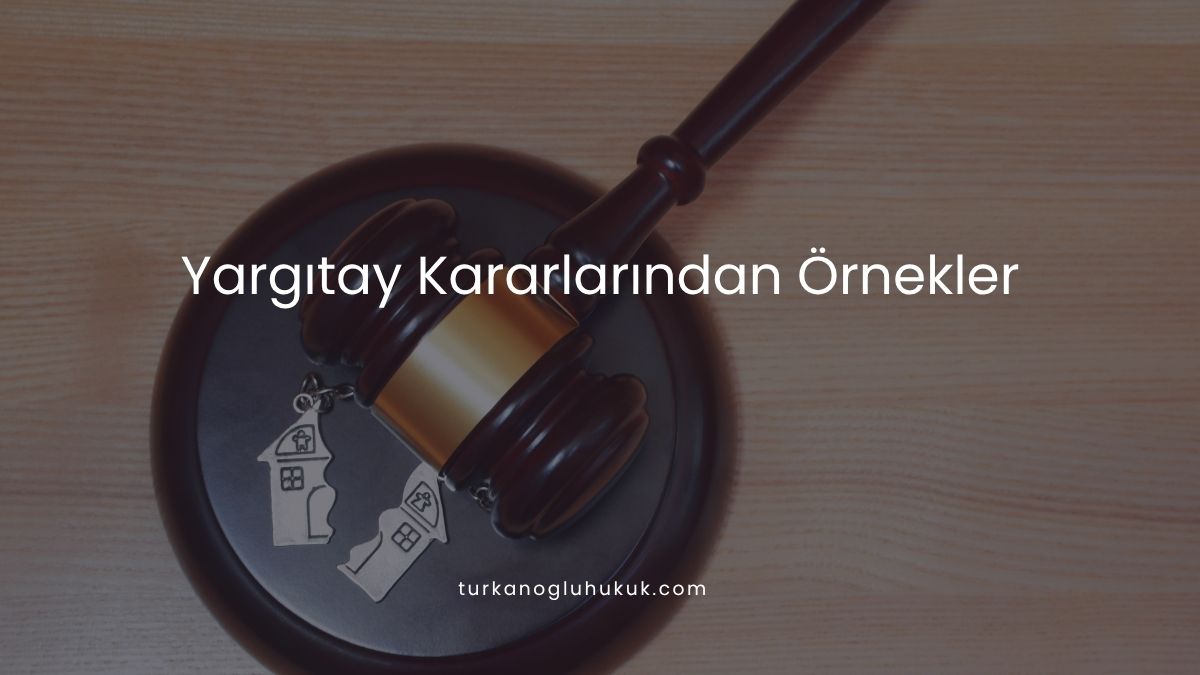 Yargıtay Kararlarından Örnekler