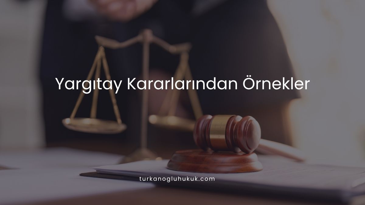 Yargıtay Kararlarından Örnekler