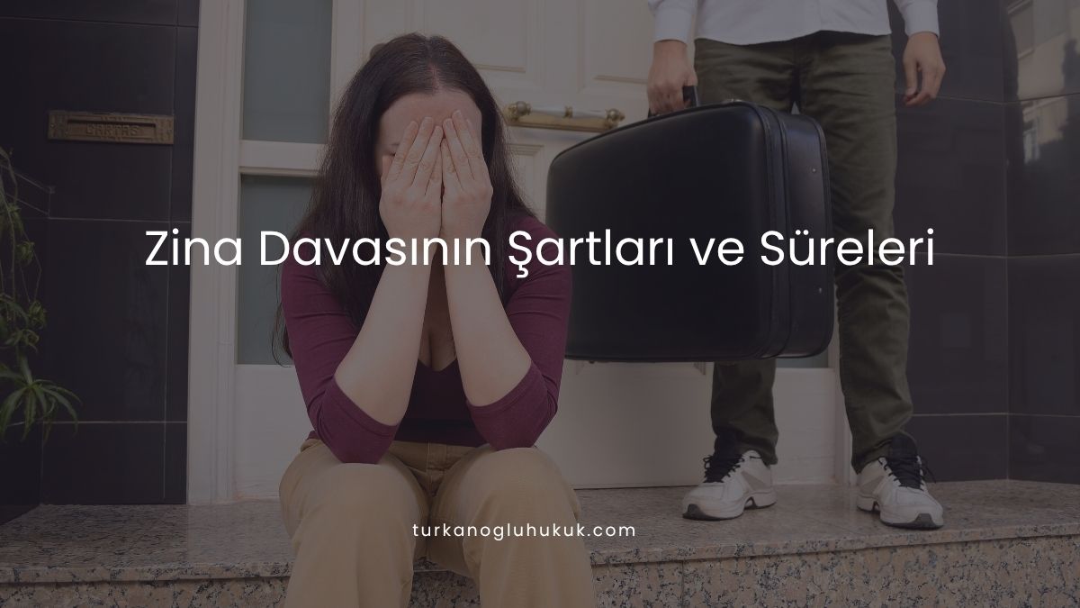 Zina Davasının Şartları ve Süreleri