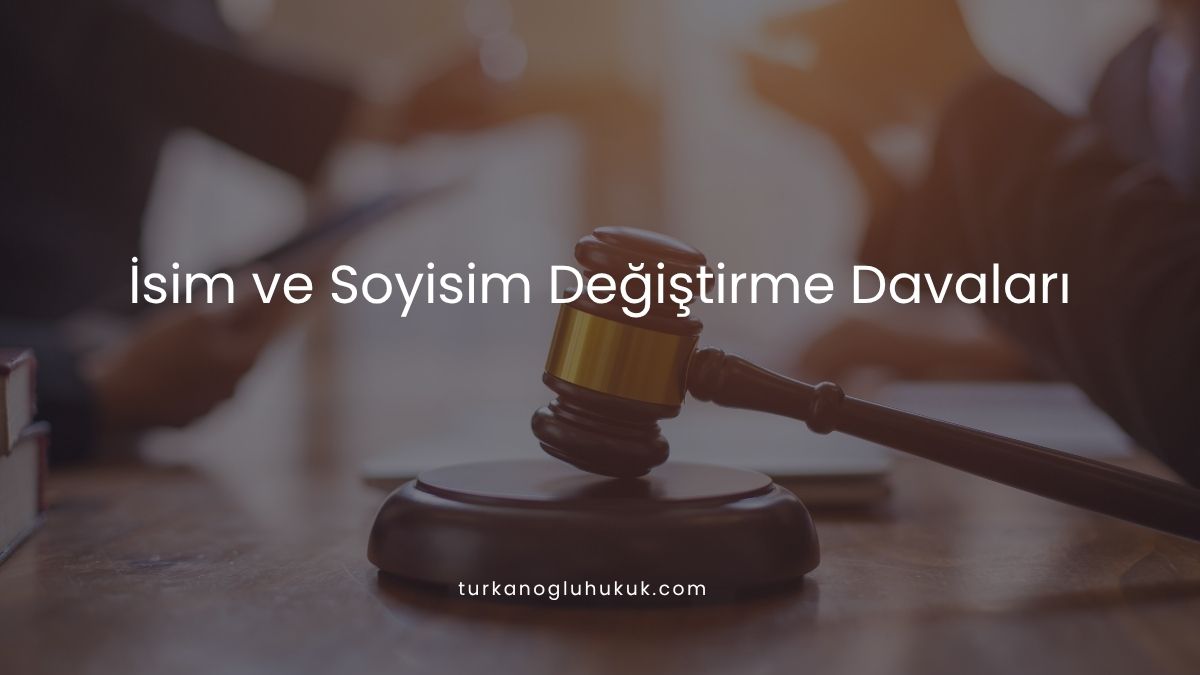 İsim ve Soyisim Değiştirme Davaları