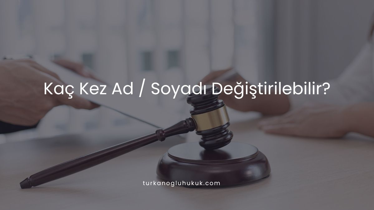 Kaç Kez Ad / Soyadı Değiştirilebilir?