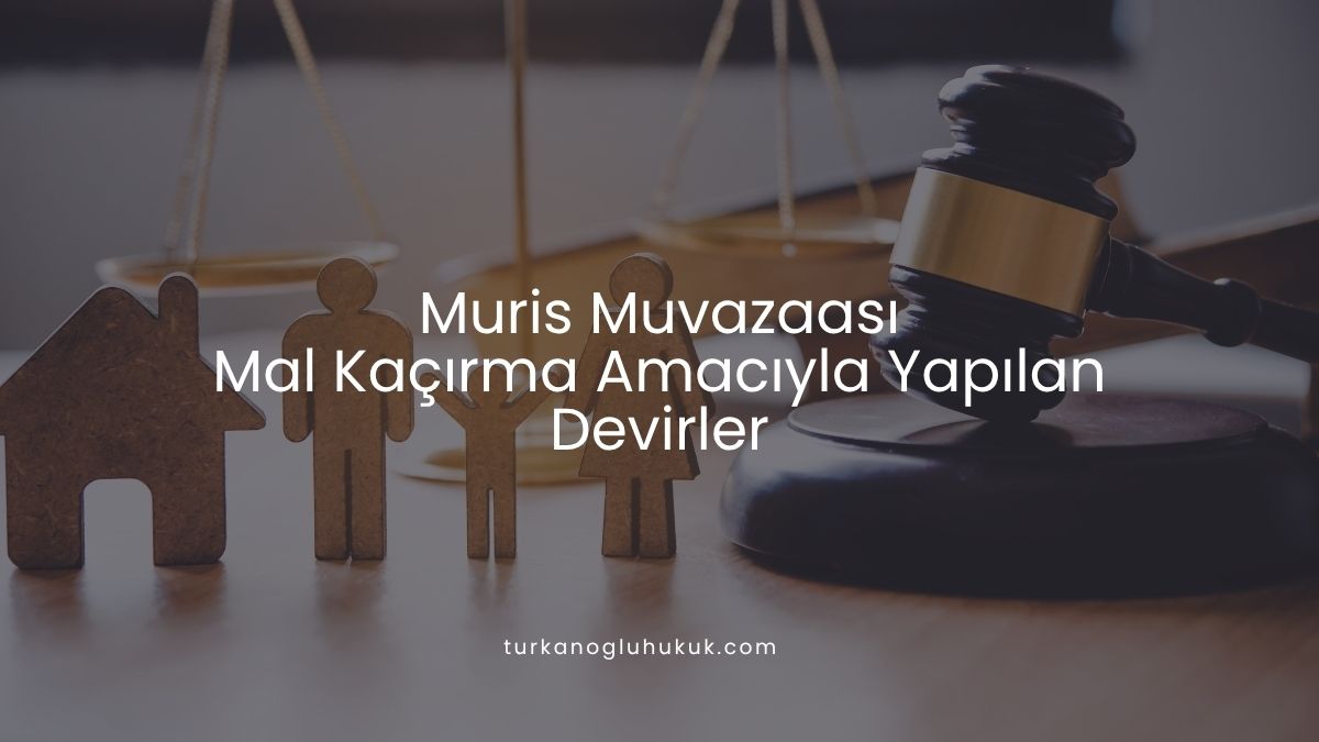 Muris Muvazaası Mal Kaçırma Amacıyla Yapılan Devirler