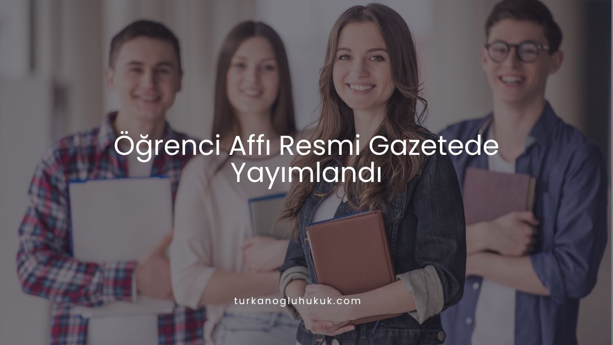 Öğrenci affı resmi gazetede yayımlandı
