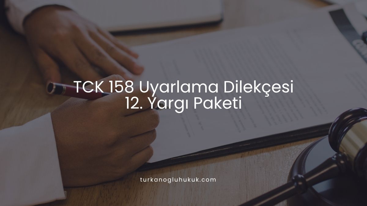 TCK 158 Uyarlama Dilekçesi: 12. Yargı Paketi