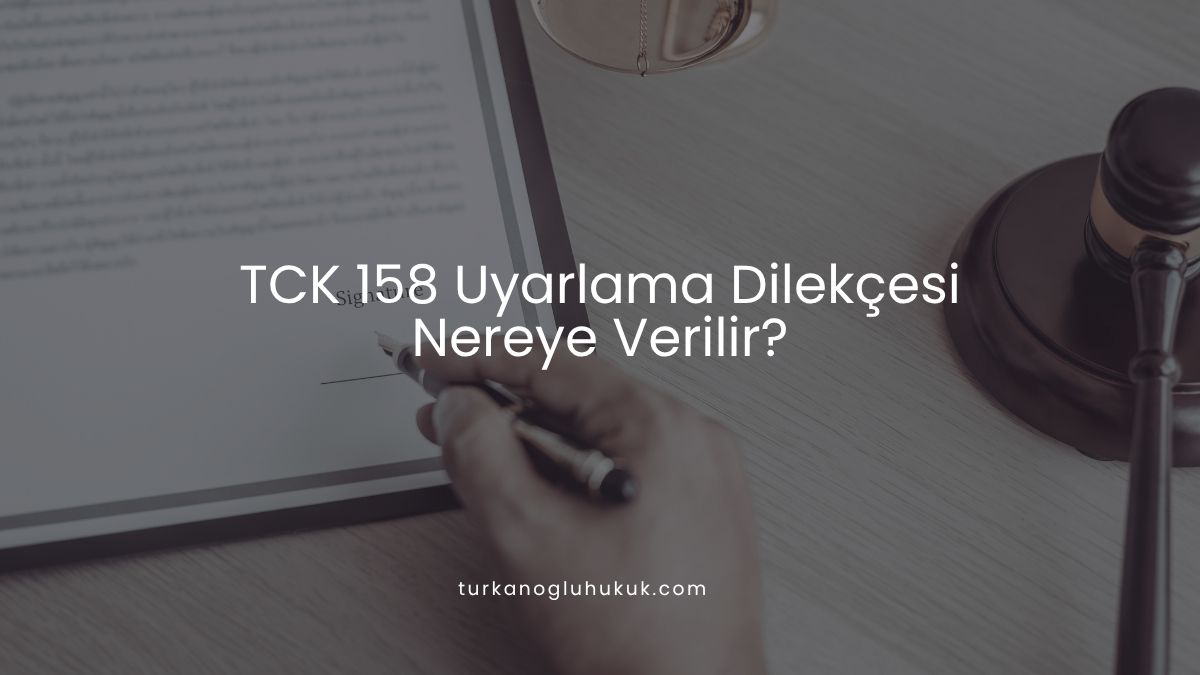 TCK 158 Uyarlama Dilekçesi Nereye Verilir?
