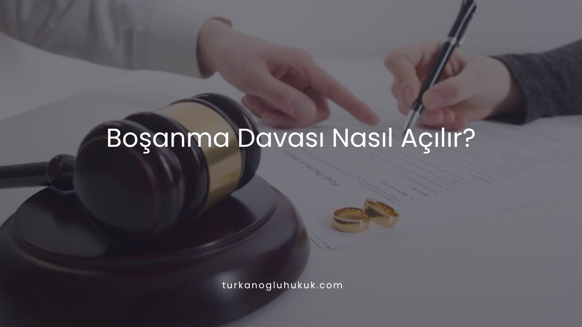 Boşanma Davası Nasıl Açılır?